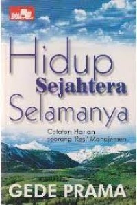 Hidup Sejahtera Selamanya: Catatan Harian Seorang 'Resi' Manajemen