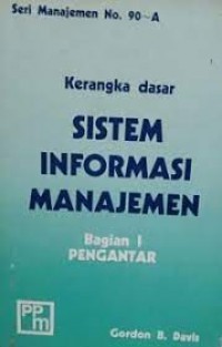 Kerangka Dasar :Sistem Informasi Manajemen Bagian 1