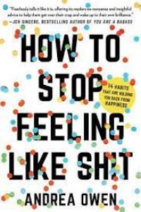 How To Stop Feeling Like Sh*T