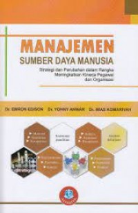 Manajemen Sumber Daya Manusia: Strategi Dan Perubahan Dalam Rangka Meningkatkan KInerja Pegawai Dan Organisasi