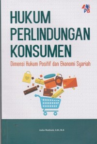 Hukum perlindungan konsumen : dimensi hukum positif dan ekonomi syariah