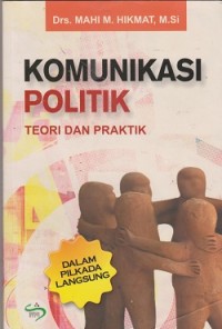 Komunikasi politik teori dan praktik