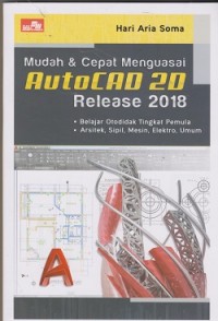 Mudah & cepat menguasai autocad 2D release 2018