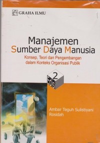 Manajemen sumber daya manusia : konsep, teori dan pengembangan dalam konteks organisasi publik