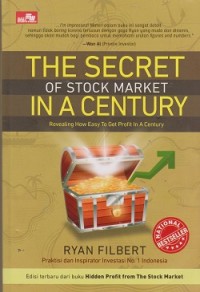 The secret of stock market in a century : revealing haw easy t oget profit in century