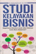 Studi kelayakan bisnis : bagaimana menakar kayak atau tidaknya suatu bisnis dijalankan?