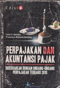Perpajakan dan akuntansi pajak disesuaikan dengan undang-undang perpajakan terbaru 2010