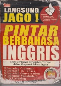 Image of Langsung jago ! pintar berbahasa Inggris : solusi termudah, terlengkap, tercepat dalam menguasai bahasa Inggris