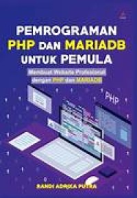 Image of Pemrograman PHP Dan MARIADB Untuk Pemula me4mbuat Website Profesiional Dengan PHP Dan MARIADB
