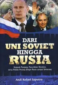 Image of Dari Uni Soviet Hingga Rusia: Sejarah Panjang, Para Aktor Revolusi, Serta Politik Perang Dingin  Rusia Sampai Sekarang