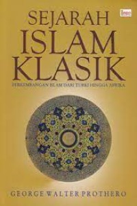Image of Sejarah Islam Klasik: Perkembangan Islam Dari Turki Hingga Afrika