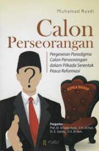 Image of Calon Perseorangan: Pergeseran Paradigma Calon Perseorangan dalam Pilkada Serentak Pasca Reformasi