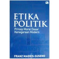 Image of Etika Politik: Prinsip Moral Dasar Kenegaraan Modern