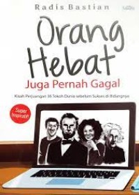 Image of Orang Hebat Juga Pernah Gagal: Kisah Perjuangan 36 Tokoh Dunia Sebelum Sukses di Bidangnya