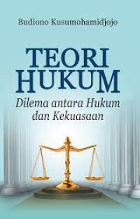 Image of Teori Hukum: Dilema Antara Hukum dan Kekuasaan