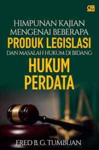 Image of Himpunan Kajian Mengenai Beberapa Produk Legislasi dan Masalah Hukum di Bidang hukum Perdata