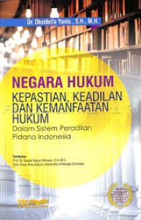 Image of Negara Hukum: Kepastian Keadilan dan Kemanfaatan Hukum dalam Sistem Peradilan Pidana Indonesia