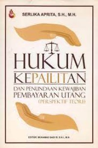 Image of Hukum Kepailitan dan Penundaan Kewajiban Pembayaran Utang (Perspektif Teori)