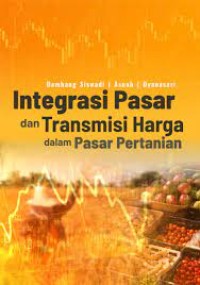 Image of Integrasi Pasar dan Transmisi Harga dalam Pasar Pertanian