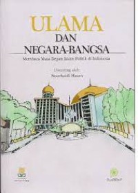 Image of Ulama dan Negara-Bangsa: Membaca Masa Depan Islam Politik di Indonesia