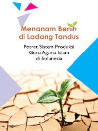 Image of Menanam Benih di Ladang Tantud: Pottret Sistem Produksi GUru Agama Islam di Indonesia