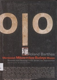Image of Membedah mitosmitos budaya massa : semiotika atau sosiologi tanda, simbol, dan representasi