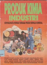 Image of Produk kimia industri : berirasasta membuat berbagai produk bernilai komersial