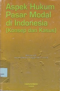 Image of Aspek hukum pasar modal di Indonesia [konsep dan kasus]