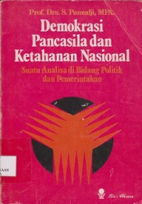 Image of Demokrasi pancasila dan ketahanan nasional : suatu analisa di bidang politik dan pemerintahan