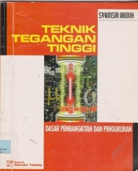 Image of Teknik tegangan tinggi : dasar pembangkitan dan pengukuran