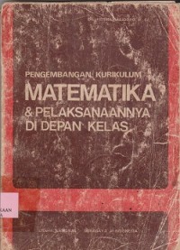 Image of Pengembangan kurikulum matematika dan pelaksanaannya di depan kelas
