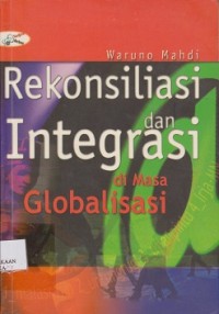 Image of Rekonsiliasi dan integrasi di masa globalisasi