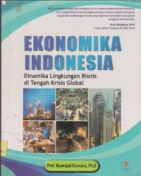 Image of Ekonomika Indonesia : dinamika lingkungan bisnis di tengah krisis global