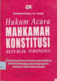 Image of Hukum acara mahkamah konstitusi Republik Indonesia : upaya membangun kesadaran dan pemahaman kepada  publik