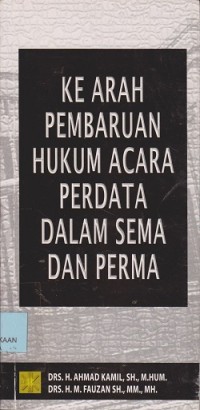 Image of Ke arah pembaruan hukum acara perdata dalam sema dan perma