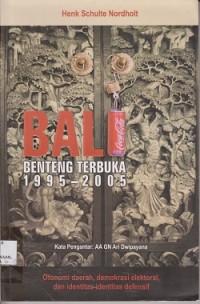Image of Bali benteng terbuka 19952005 : otomoni daerah, demokrasi dan identitasidentitas defensif