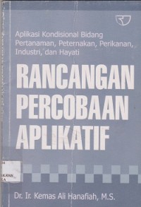 Image of Rancangan Percobaan Aplikasi: Aplikatif kondisional bidang Pertanian, Perternakan, Perikanan, Industri dan Hayati