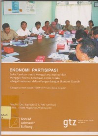 Image of Ekonomi partisipasi : buku panduan untuk menggalang aspirasi dan menggali potensi kemitraan lintas pelaku instrumen dalam pengembangan ekonomi daerah