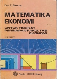 Image of Matematika ekonomi untuk tingkat persiapan fakultas ekonomi