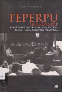 Image of Teperpu : mengungkap pengkhianatan PKI pada tahun 1965 dan proses hukum bagi para pelakunya