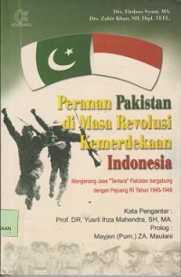 Image of Peranan Pakistan di masa revolusi kemerdekaan Indonesia : mengenang jasa tentara Pakistan bergabung dengan pejuang RI 1945-1948