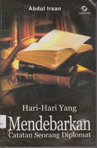 Image of Hari-hari yang mendebarkan : catatan seorang diplomat