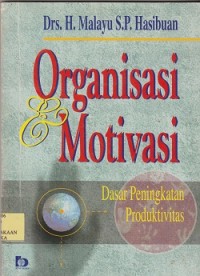 Image of Organisasi dan motivasi : dasar peningkatan produktivitas