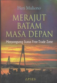 Image of Merajut Batam masa depan : menyongsong status freetrade zone