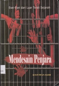 Image of Mendesain penjara : esei-esei dari luar terali sejarah