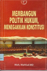 Image of Membangun politik hukum, menegakkan konstitusi