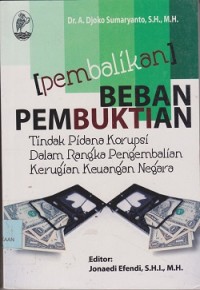 Image of Pembalikan Beban Pembuktian Tindakan Pidana  Korupsi Dalam  Rangka Pengembalian Kerugian Keuangan Negara