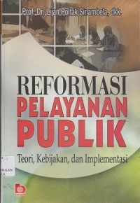 Image of Reformasi pelayanan publik : teori, kebijakan, dan implementasi
