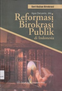 Image of Reformasi birokrasi publik di Indonesia : seri kajian birokrasi