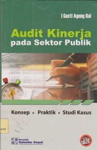 Image of Audit kinerja pada sektor publik : konsep praktik studi kasus